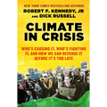 Climate in Crisis: Who's Causing It, Who's Fighting It, and How We Can Reverse It Before It's Too Late - Paperback