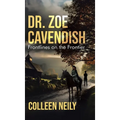 Dr. Zoe Cavendish: Frontlines on the Frontier - Hardcover