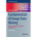 Fundamentals of Image Data Mining: Analysis, Features, Classification and Retrieval - Paperback