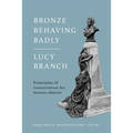 Bronze Behaving Badly: Principles of Bronze Conservation - Paperback
