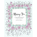 Missing You: An Adult Coloring Book for Grief, Loss and Comfort - Paperback
