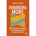 Demanding More: Why Diversity and Inclusion Don't Happen and What You Can Do about It - Paperback