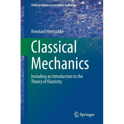 Classical Mechanics: Including an Introduction to the Theory of Elasticity - Paperback