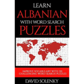 Learn Albanian with Word Search Puzzles: Learn Albanian Language Vocabulary with Challenging Word Find Puzzles for All Ages - Paperback