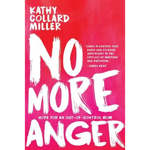 No More Anger: Hope for the Out-of-Control Mom - Paperback