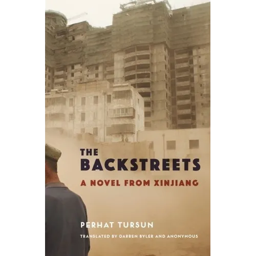 The Backstreets: A Novel from Xinjiang - Hardcover