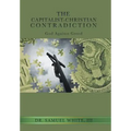 The Capitalist-Christian Contradiction: God Against Greed - Hardcover