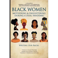 Black Women Mothering & Daughtering During a Dual Pandemic: Writing Our Backs - Paperback