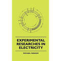 Experimental Researches In Electricity - Paperback