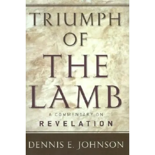 Triumph of the Lamb: A Commentary on Revelation - Hardcover