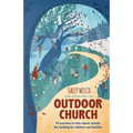 Outdoor Church: 20 sessions to take church outside the building for children and families - Paperback