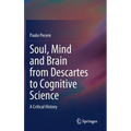 Soul, Mind and Brain from Descartes to Cognitive Science: A Critical History - Hardcover