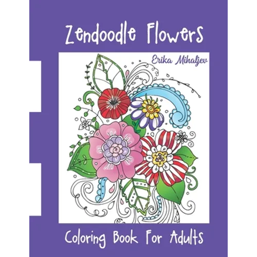 Zendoodle Flowers: Coloring Book For Adults - Paperback
