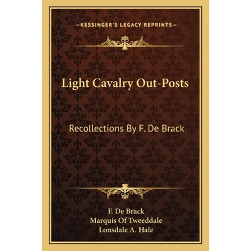 Light Cavalry Out-Posts: Recollections By F. De Brack - Paperback