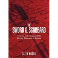 The Sword and Scabbard: Thieves and Thugs and the Bloody Massacre In Boston - Paperback