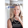 Supernova Woman: Reimagining Life After You Turn 50 - Paperback