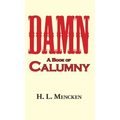 Damn! a Book of Calumny - Hardcover