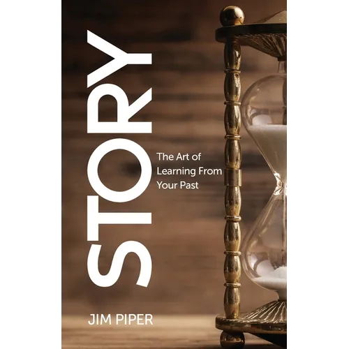 Story: The Art of Learning From Your Past - Paperback