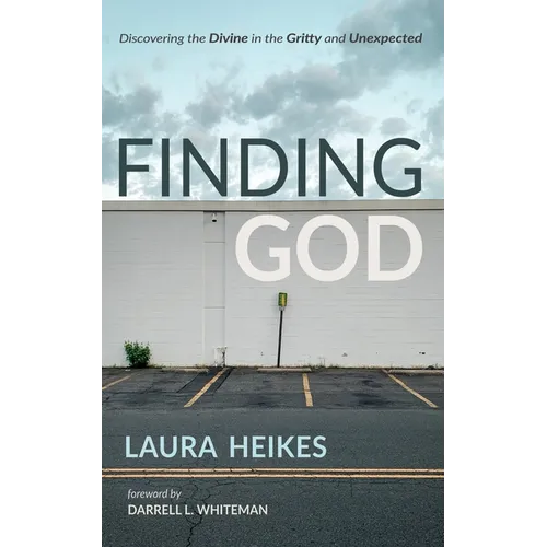 Finding God: Discovering the Divine in the Gritty and Unexpected - Paperback