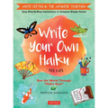 Write Your Own Haiku for Kids: Write Poetry in the Japanese Tradition - Easy Step-By-Step Instructions to Compose Simple Poems - Hardcover