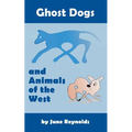 Ghost Dogs and Animals of the West - Paperback