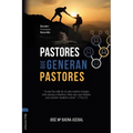 Pastores Que Generan Pastores: Descubrir, Promocionar, Desarrollar - Paperback