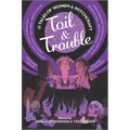 Toil & Trouble: 15 Tales of Women & Witchcraft - Paperback