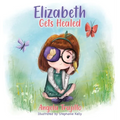 Elizabeth Gets Healed - Hardcover