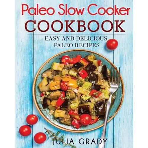 Paleo Slow Cooker Cookbook - Paperback