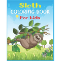 Sloth Coloring Book For Kids Ages 9-12: 40 cute unique sloth coloring pages - Paperback