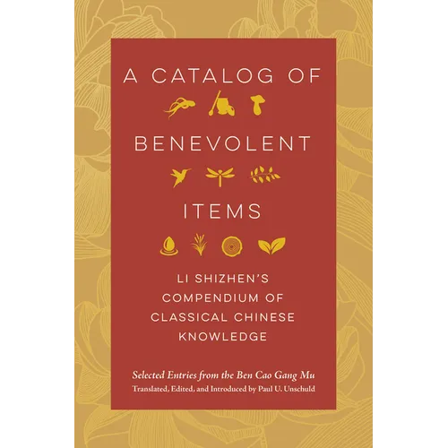 A Catalog of Benevolent Items: Li Shizhen's Compendium of Classical Chinese Knowledge - Paperback