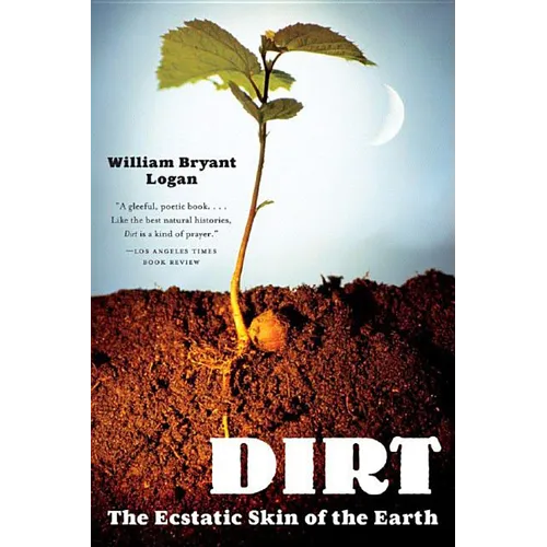 Dirt: The Ecstatic Skin of the Earth - Paperback