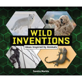 Wild Inventions: Ideas Inspired by Animals - Library Binding