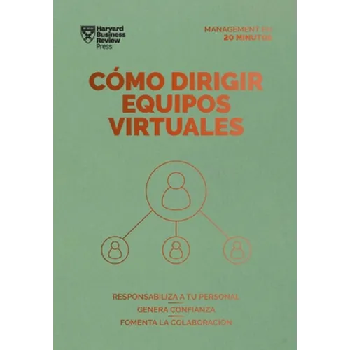 Cómo Dirigir Equipos Virtuales. Serie Management En 20 Minutos (Leading Virtual Teams Spanish Edition) - Paperback