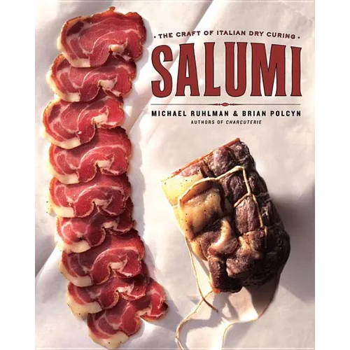 Salumi: The Craft of Italian Dry Curing - Hardcover