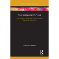 The Breakfast Club: John Hughes, Hollywood, and the Golden Age of the Teen Film - Paperback