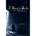 A Woman in Berlin: Eight Weeks in the Conquered City: A Diary - Paperback