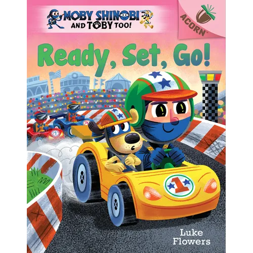Ready, Set, Go!: An Acorn Book (Moby Shinobi and Toby Too! #3): Volume 3 - Hardcover