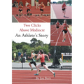 Two Clicks Above Mediocre: An Athlete's Story - Paperback