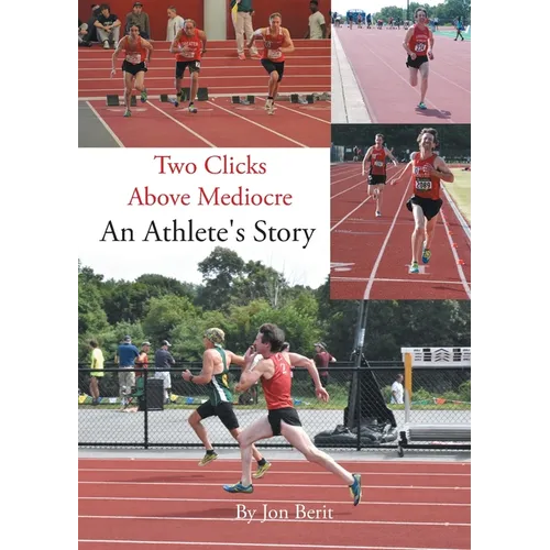 Two Clicks Above Mediocre: An Athlete's Story - Paperback