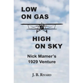 Low On Gas - High On Sky: Nick Mamer's 1929 Venture - Paperback