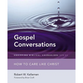 The Gospel Conversations: How to Care Like Christ - Paperback