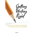 Getting Writing Right: A High Schooler's Handbook on Punctuation & Grammar - Paperback