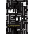 The Walls Within: The Politics of Immigration in Modern America - Paperback