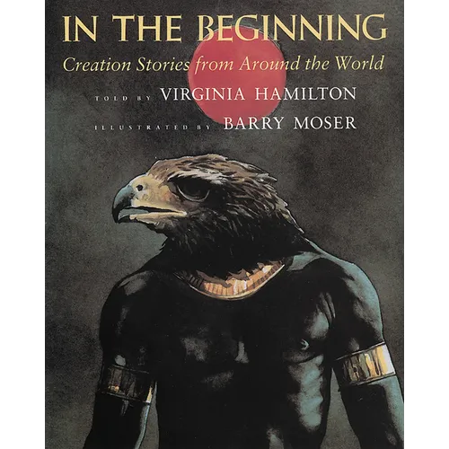 In the Beginning: Creation Stories from Around the World - Paperback