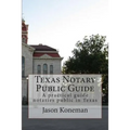Texas Notary Public Guide: A practical guide for notaries public in Texas - Paperback