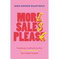 More Sales Please: Promote Your Small Business Online, Make Consistent Sales, Grow Without the Grind - Hardcover
