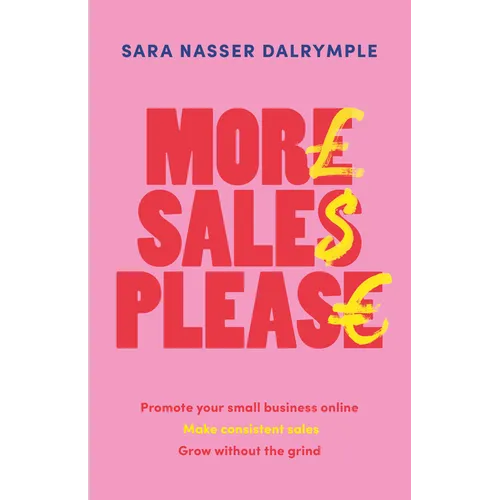 More Sales Please: Promote Your Small Business Online, Make Consistent Sales, Grow Without the Grind - Hardcover