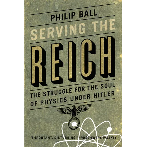 Serving the Reich: The Struggle for the Soul of Physics Under Hitler - Paperback