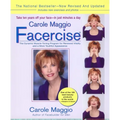 Carole Maggio Facercise (R): The Dynamic Muscle-Toning Program for Renewed Vitality and a More Youthful Appearance, Revised and Updated - Paperback